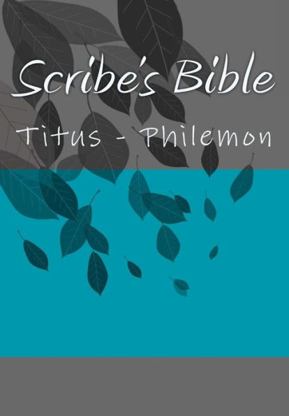Scribe's Bible : Titus - Philemon