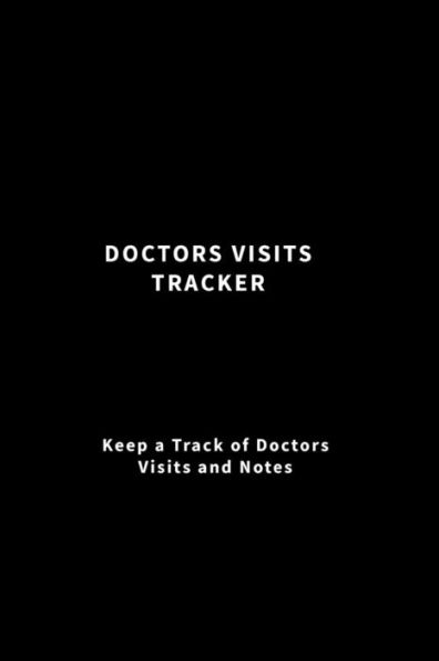 Doctors Visits Tracker: Keep a Track of Doctors Visits and Notes (Black)