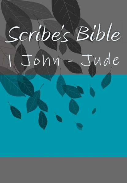 Scribe's Bible : 1 John - Jude