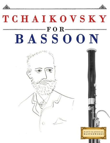 Tchaikovsky For Bassoon : 10 Easy Themes For Bassoon Beginner Book