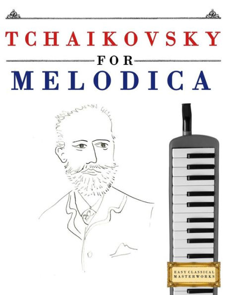 Tchaikovsky For Melodica : 10 Easy Themes For Melodica Beginner Book