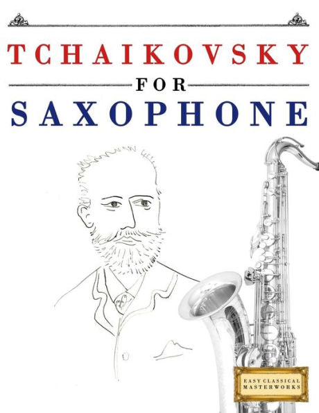 Tchaikovsky For Saxophone : 10 Easy Themes For Saxophone Beginner Book