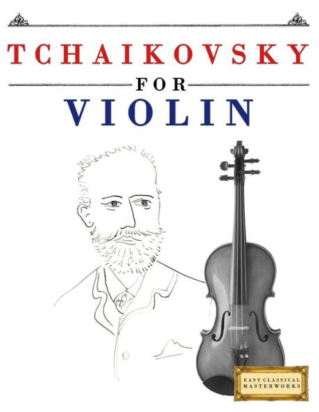 Tchaikovsky For Violin : 10 Easy Themes For Violin Beginner Book