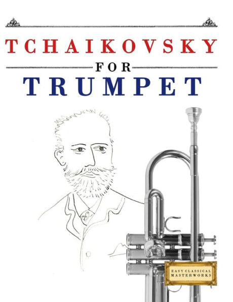 Tchaikovsky For Trumpet : 10 Easy Themes For Trumpet Beginner Book