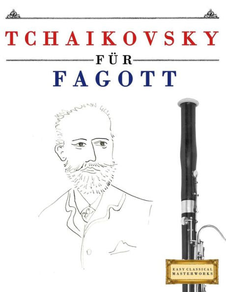 Tchaikovsky Für Fagott : 10 Leichte Stücke Für Fagott Anfänger Buch