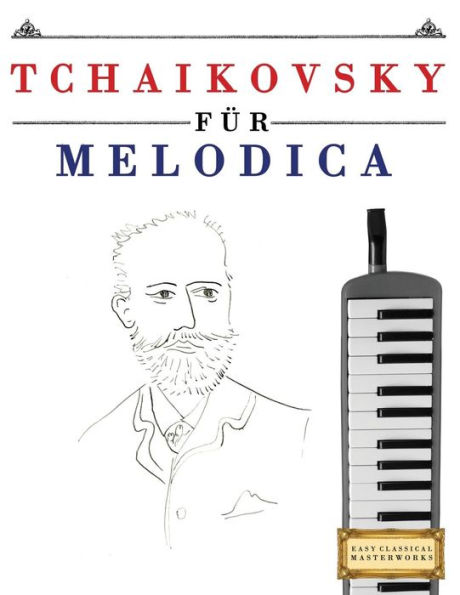 Tchaikovsky Für Melodica : 10 Leichte Stücke Für Melodica Anfänger Buch