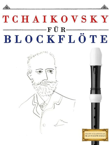 Tchaikovsky Für Blockflöte : 10 Leichte Stücke Für Blockflöte Anfänger Buch