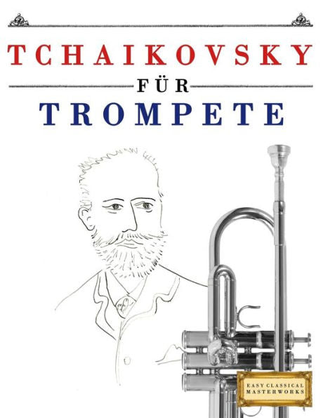 Tchaikovsky Für Trompete : 10 Leichte Stücke Für Trompete Anfänger Buch