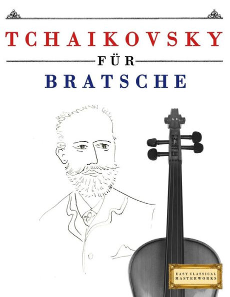 Tchaikovsky Für Bratsche : 10 Leichte Stücke Für Bratsche Anfänger Buch
