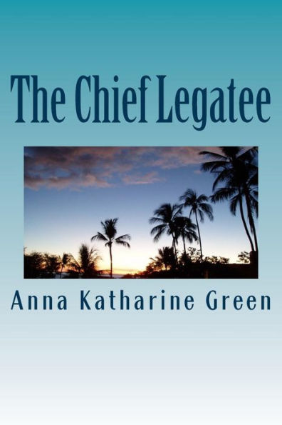 The Chief Legatee - 9781979963558