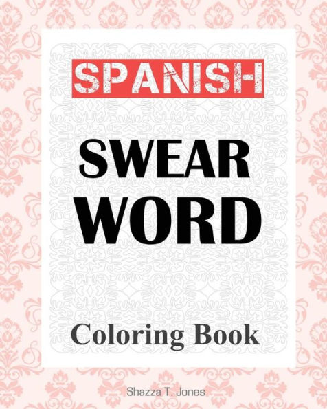 Spanish Swear Word Coloring Book : Libro De Colorear De Espa?ol Jurar Palabra