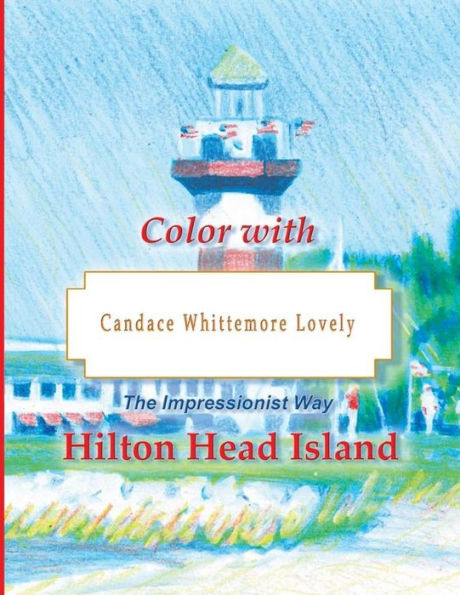 Color with Candace Whittemore Lovely Hilton Head Island: The Impressionist Way