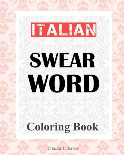 Italian Swear Word Coloring Book: Libro da colorare delle bestemmie italiane
