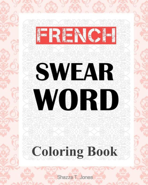 French Swear Word Coloring Book: Livre de coloriage mot jurent francais