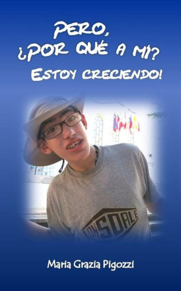 Pero, ?Por Qu? A M?? Estoy Creciendo!