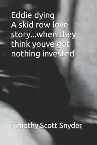 Eddie Dying : ...when They Think You've Got Nothing Invested.