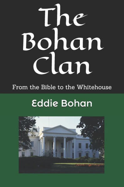 The Bohan Clan : From The Bible To The Whitehouse