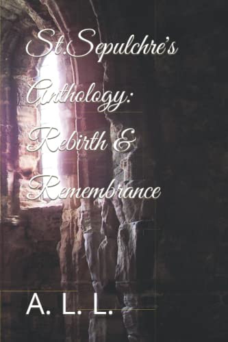 St.Sepulchre's Anthology : Rebirth & Remembrance