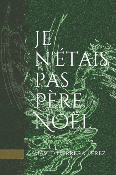 Je n'etais pas Père Noël (French Edition)