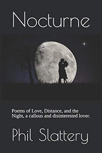 Nocturne : Poems of Love, Distance, and the Night, a Callous and Disinterested Lover.