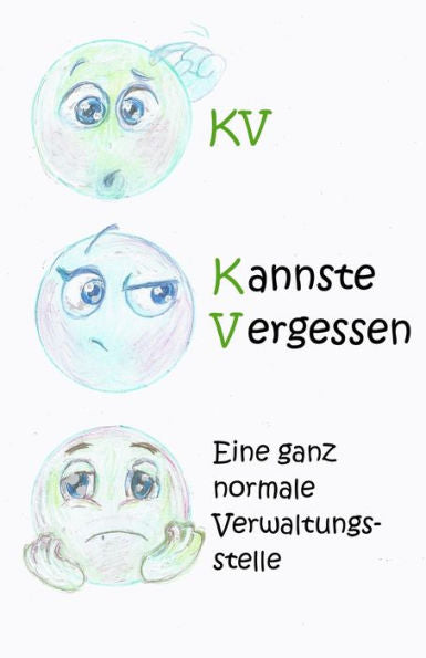 KV - Kannste Vergessen: eine ganz normale Verwaltungsstelle (German Edition)