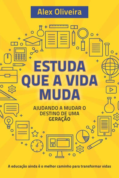 ESTUDA QUE A VIDA MUDA: Ajudando a Mudar o Destino de Uma Geracão (Portuguese Edition)