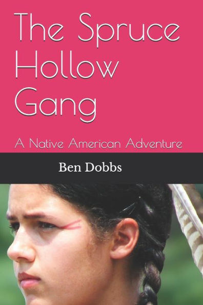 The Spruce Hollow Gang : A Native American Adventure