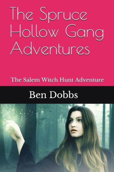 The Spruce Hollow Gang Adventures : The Salem Witch Hunt Adventure