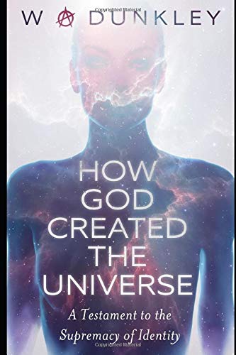 How God Created the Universe: A Testament to the Supremacy of Identity
