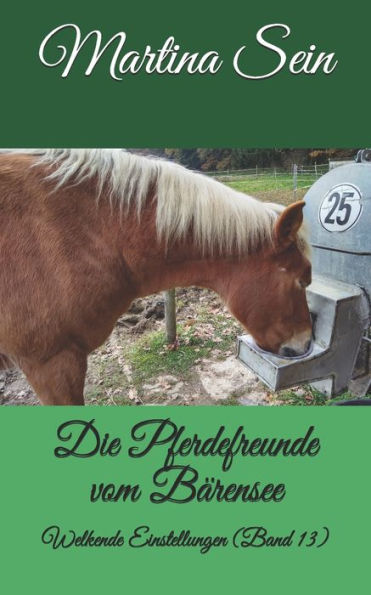 Die Pferdefreunde vom B?rensee: Welkende Einstellungen (German Edition)