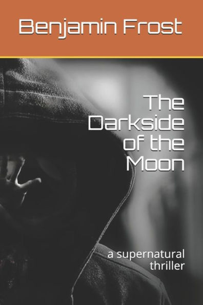 The Darkside Of The Moon : A Supernatural Thriller