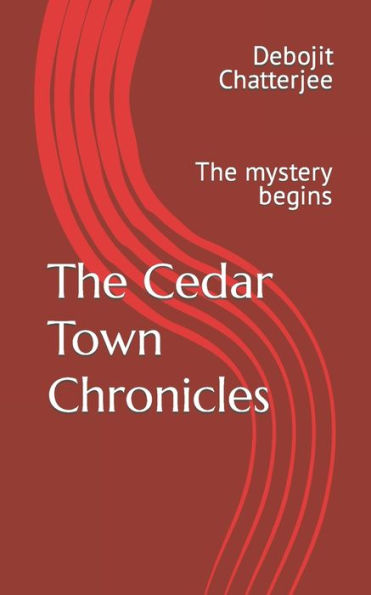The Cedar Town Chronicles : The Mystery Begins