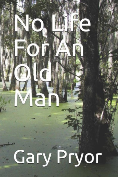 No Life For An Old Man