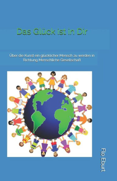 Das Gl�ck ist in Dir: �ber die Kunst ein gl�cklicher Mensch zu werden, in Richtung Menschliche Gesellschaft (Edición alemana)