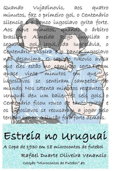 Estreia no Uruguai: A Copa de 1930 em 18 microcontos de futebol (Portuguese Edition)