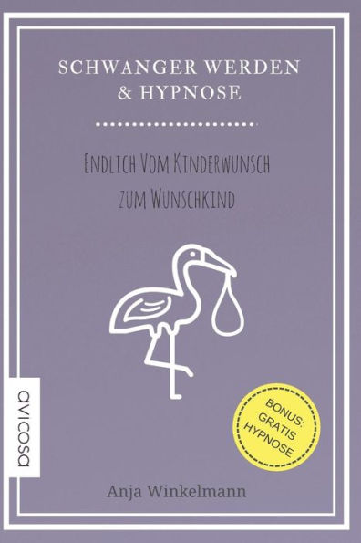 Schwanger Werden & Hypnose Endlich Vom Kinderwunsch Zum Wunschkind