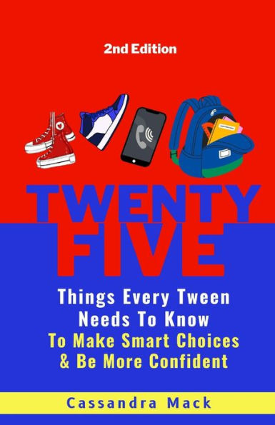 25 cosas que todo preadolescente debe saber: para tomar decisiones inteligentes y tener más confianza