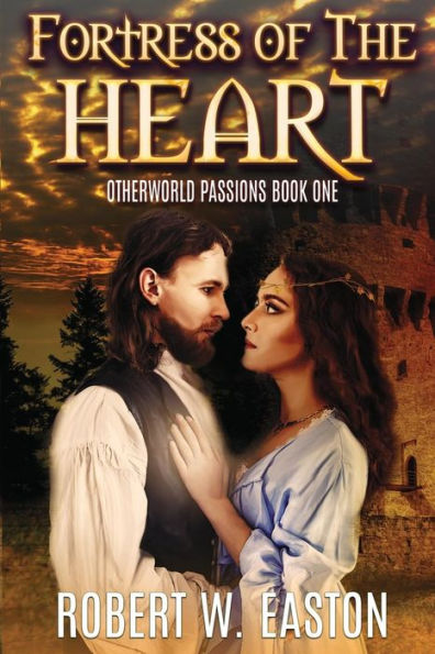 Fortress of the Heart: Otherworld Passions Book One
