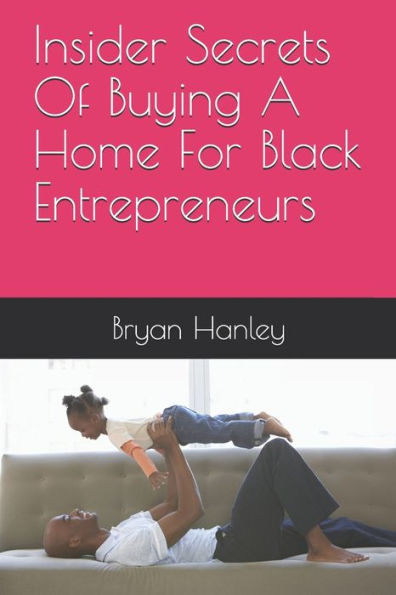 Insider Secrets Of Buying A Home For Black Entrepreneurs