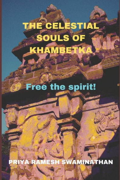 The Celestial Souls Of Khambetka : Free The Spirit!
