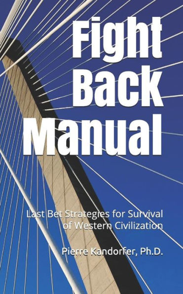 Fight Back Manual: Last Bet Strategies for Survival of Western Civilization (American Dream Series)