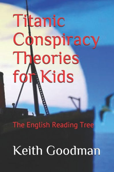Titanic Conspiracy Theories For Kids : The English Reading Tree