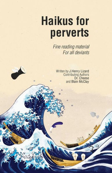 Haikus for perverts: Fine reading material/For all deviants