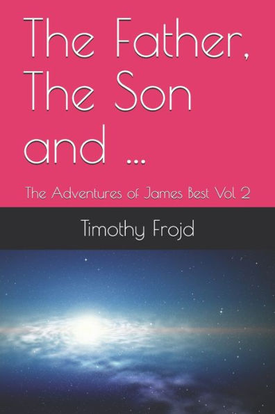 The Father, The Son And ... : The Adventures Of James Best Vol 2