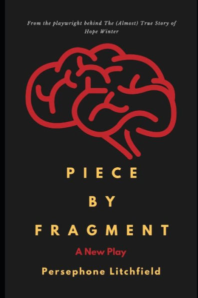 Piece By Fragment : A Play