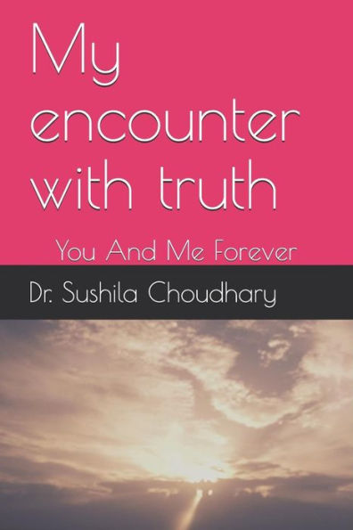 My Encounter With Truth: You And Me Forever