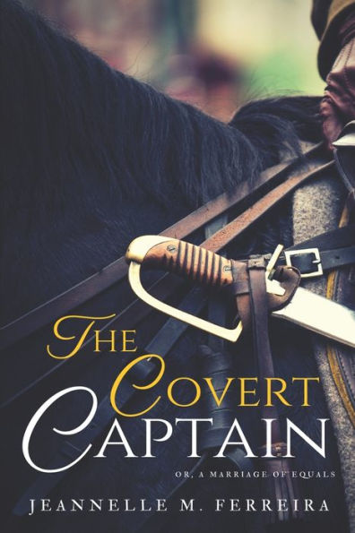 The Covert Captain : Or, A Marriage Of Equals