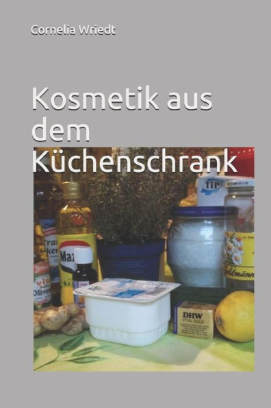 Kosmetik aus dem K?chenschrank (German Edition)