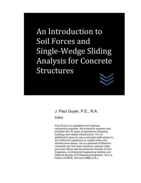 An Introduction to Soil Forces and Single-Wedge Sliding Analysis for Concrete Structures (Geotechnical Engineering)
