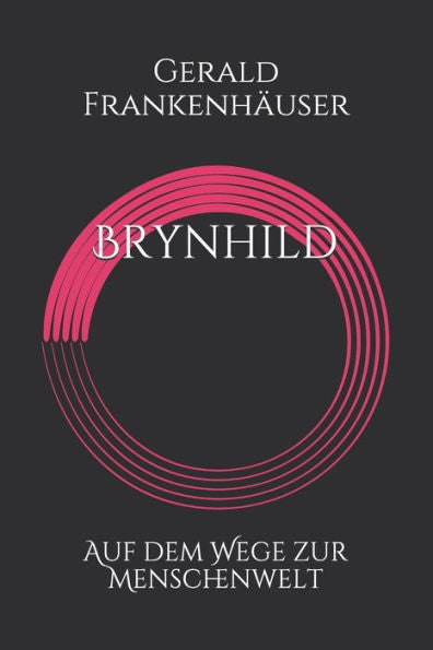 Brynhild Auf dem Wege zur Menschenwelt (Die Asen) (German Edition)
